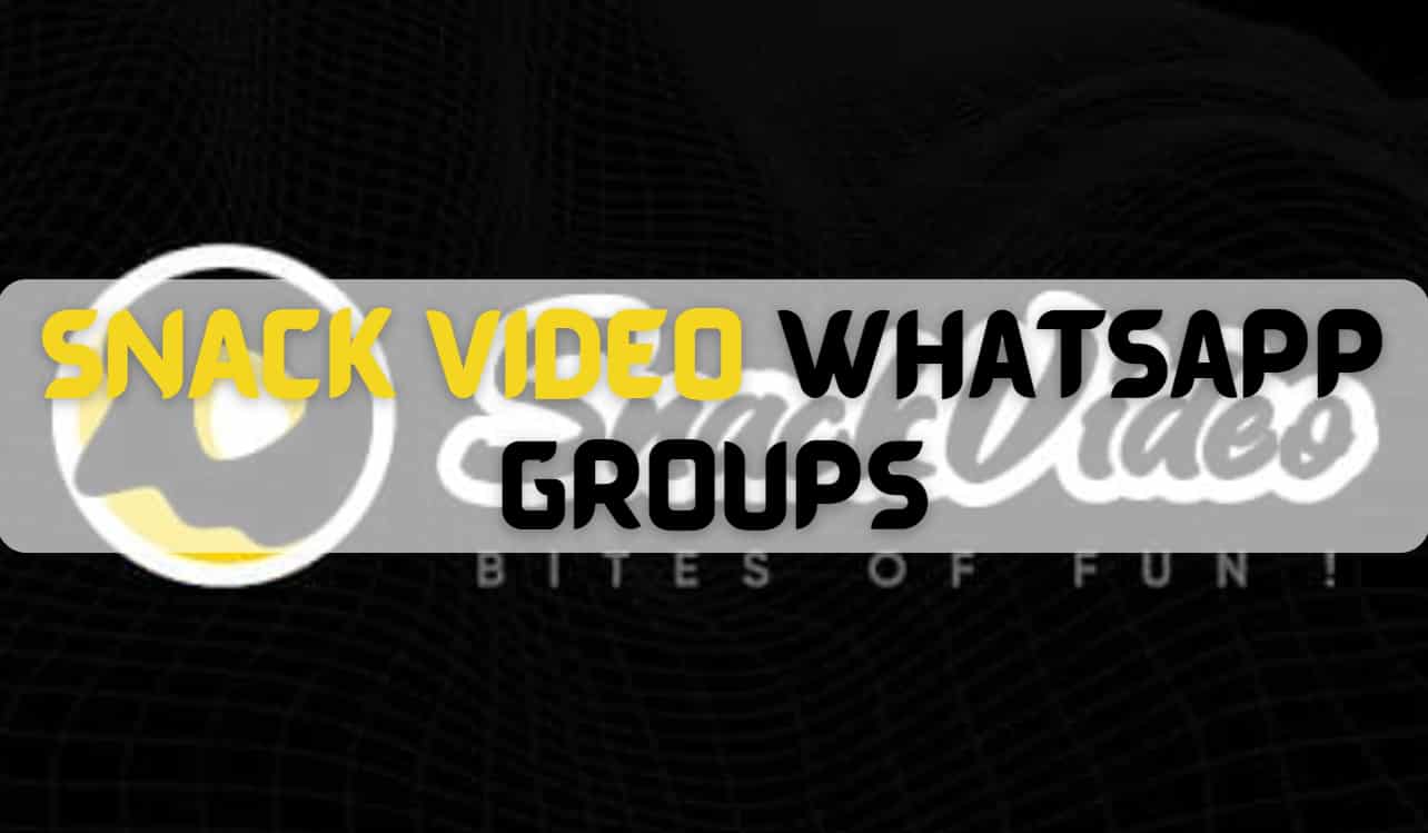 Snack Video Whatsapp Group Links